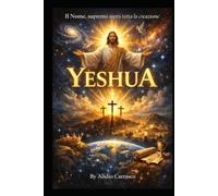 Il Nome, supremo sopra tutta la creazione: Yeshua