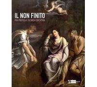 Il non finito fra poetica e tecnica esecutiva