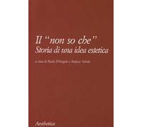 Il «non so che». Storia di un'idea estetica