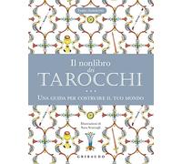 Il nonlibro dei tarocchi. Una guida per costruire il tuo mondo