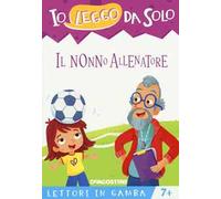 Il nonno allenatore. Lettori in gamba. Ediz. a colori. Con App per tablet e smartphone