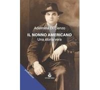 Il nonno americano. Una storia vera - [Chi Più Ne Art Edizioni]