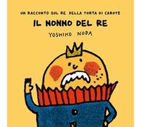 Il nonno del Re. Ediz. illustrata