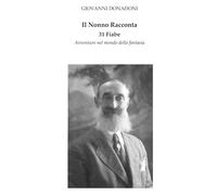 Il Nonno Racconta - 31 Fiabe: Avventure nel mondo della fantasia