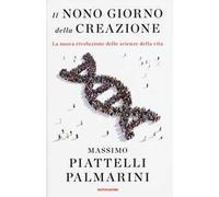 Il nono giorno della creazione. La nuova rivoluzione delle scienze della vita