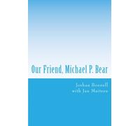 Il nostro amico, Michael P. Bear (I nostri amici): Volume 2