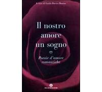 Il nostro amore è un sogno. Poesie d'amore romantiche