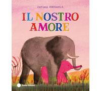 Il nostro amore. Ediz. a colori