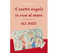 Il nostro angolo in riva al mare. Gli inizi