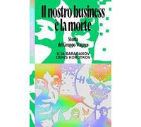 Il nostro business è la morte. Storia del Gruppo Wagner