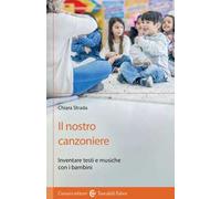 Il nostro canzoniere. Inventare testi e musiche con i bambini