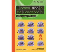 Il nostro cibo ci sta uccidendo? Libri di base per il XXI secolo