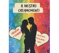 Il Nostro Creamomenti, edizione 7 chakra. Il Creamomenti per coppie è un libro che crea istanti e ricordi indimenticabili, connettendo ogni aspetto di voi.