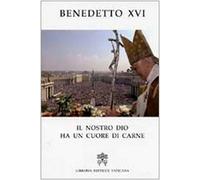 Il nostro Dio ha un cuore di carne. Pasqua 2007 nelle parole del Papa