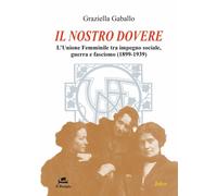 Il nostro dovere. L'Unione femminile tra impegno sociale, guerra