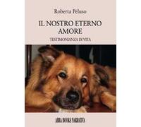 Il nostro eterno amore. Testimonianza di vita