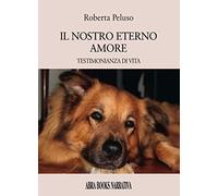Il nostro eterno amore. Testimonianza di vita