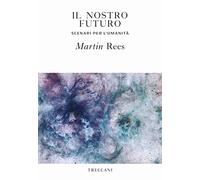 Il nostro futuro. Scenari per l'umanità