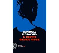 Libri Emanuele Aldrovandi - Il Nostro Grande Niente
