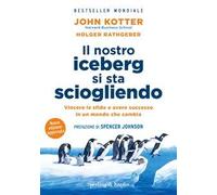 Il nostro iceberg si sta sciogliendo. Nuova ediz.