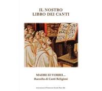 Il nostro libro dei canti. Madre io vorrei...