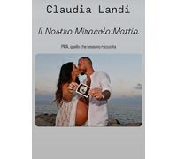 Il nostro miracolo: Mattia. PMA, quello che nessuno racconta