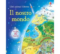 Il nostro mondo. Ediz. illustrata