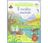Il nostro mondo. Incollo e imparo. Con adesivi. Ediz. illustrata