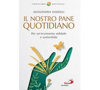 Il nostro pane quotidiano. Per un'economia solidale sostenibile