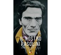 Libri Massimo Raffaeli - Il Nostro Pasolini. Saggi E Note 2006-2023