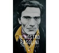 Libri Massimo Raffaeli - Il Nostro Pasolini. Saggi E Note 2006-2023