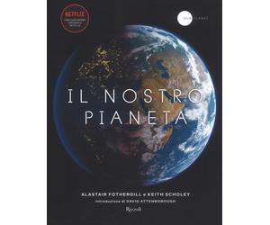 Il nostro pianeta. Ediz. a colori - Fothergill Alastair, Scholey Keith