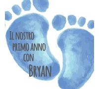Il nostro primo anno con Bryan: Album bebé da compilare per il primo anno di vita