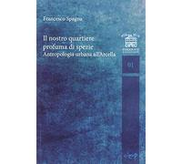 Il nostro quartiere profuma di spezie. Antropologia urbana all’Arcella