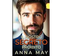 Il nostro segreto proibito: Un romanzo “da nemici ad amanti”