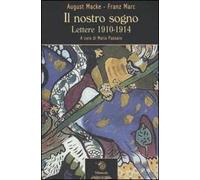 Il nostro sogno. Lettere 1910-1914
