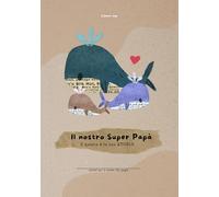 Il nostro Super Papà: E questa è la tua storia