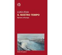 Il nostro tempo. Narrare un'Europa - NUOVO