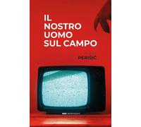 Il nostro uomo sul campo - Perisic Robert