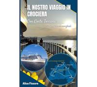 Il nostro Viaggio in Crociera: Con Costa Toscana: tra mare ed emozioni