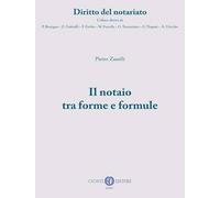 Il notaio tra forme e formule. Nuova ediz. - Zanelli Pietro