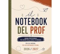 IL NOTEBOOK DEL PROF 2026/2027: PER CHI INSEGNA. PER CHI COSTRUISCE FUTURO