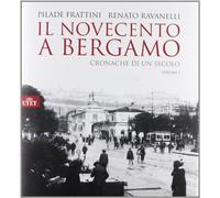Il Novecento a Bergamo. Ediz. illustrata
