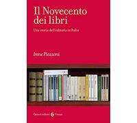 Il Novecento dei libri. Una storia dell'editoria in Italia