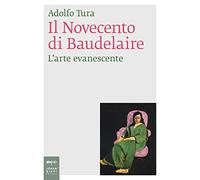 Il Novecento di Baudelaire. L'arte evanescente