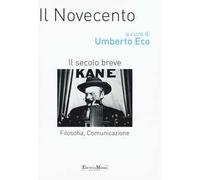 Il Novecento. Filosofia, comunicazione. Il secolo breve