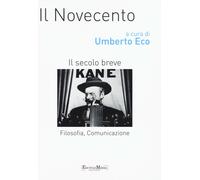 Il Novecento. Filosofia, comunicazione. Il secolo breve - Eco U. (cur.)