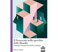 Il Novecento nello specchio delle filosofie, Linguaggi, immagini del mondo, paradigmi