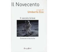 Il Novecento. Scienze e tecniche. Il secolo breve