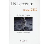 Il Novecento. Scienze e tecniche. Il secolo breve